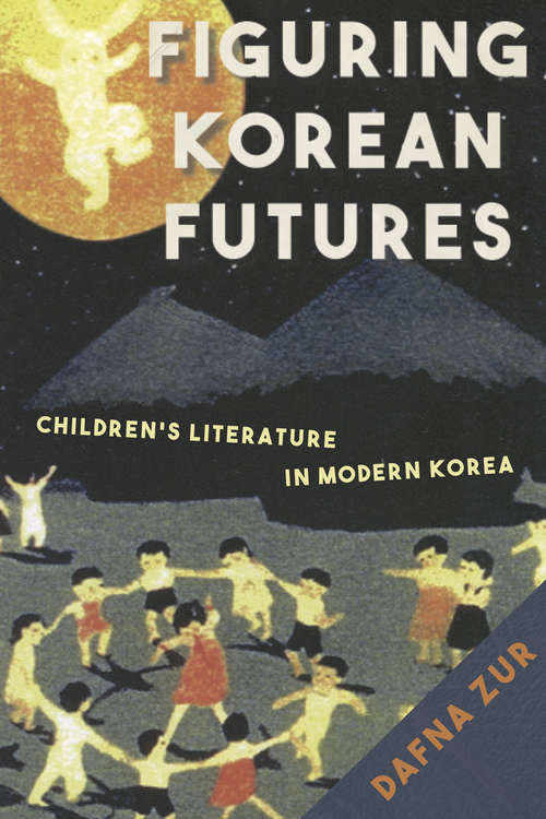 Book cover of Figuring Korean Futures: Children’s Literature in Modern Korea