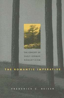 Book cover of The Romantic Imperative: The Concept of Early German Romanticism