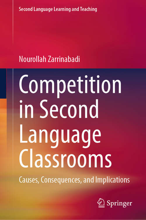 Book cover of Competition in Second Language Classrooms: Causes, Consequences, and Implications (Second Language Learning and Teaching)