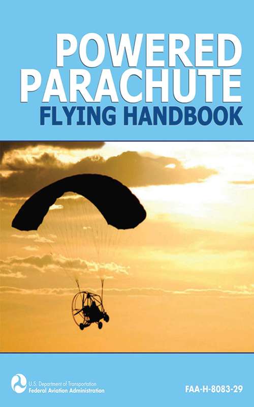 Book cover of Powered Parachute Flying Handbook (FAA-H-8083-29)