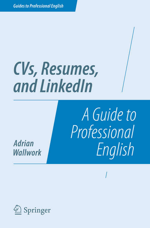 Book cover of CVs, Resumes, and LinkedIn: A Guide to Professional English (2014) (Guides to Professional English)