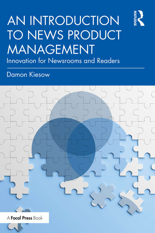 Book cover of An Introduction to News Product Management: Innovation for Newsrooms and Readers