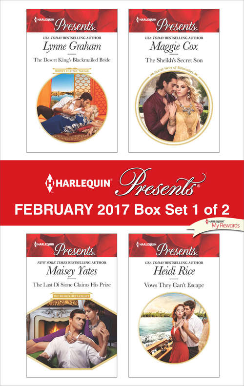 Harlequin Presents February 2017 - Box Set 1 of 2: The Desert King's Blackmailed Bride\The Last Di Sione Claims His Prize\The Sheikh's Secret Son\Vows They Can't Escape