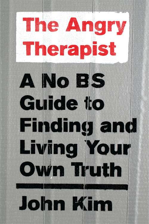 Book cover of The Angry Therapist: A No BS Guide to Finding and Living Your Own Truth
