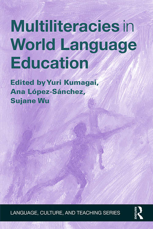 Multiliteracies in World Language Education (Language, Culture, and Teaching Series)