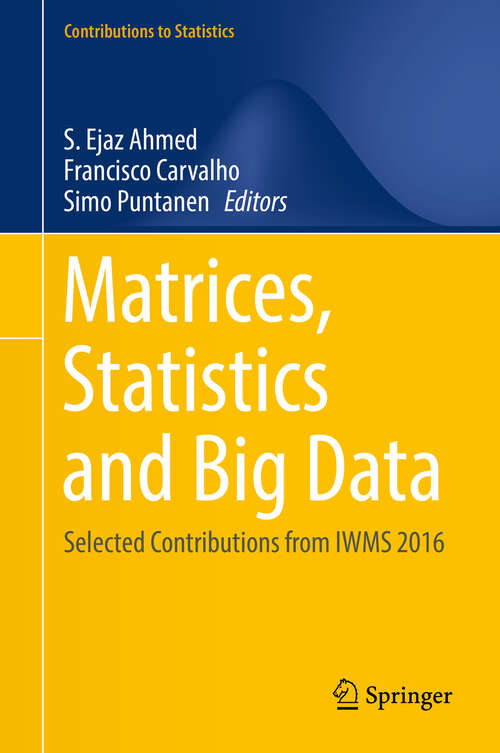 Book cover of Matrices, Statistics and Big Data: Selected Contributions from IWMS 2016 (1st ed. 2019) (Contributions to Statistics)