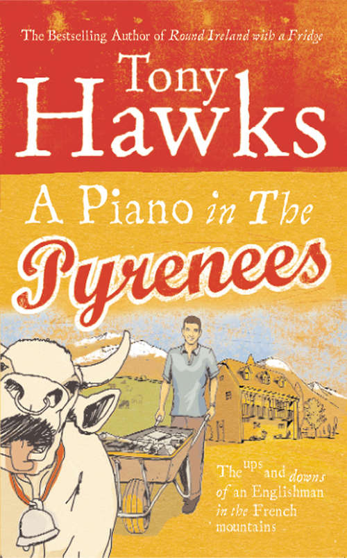 Book cover of A Piano In The Pyrenees: The Ups and Downs of an Englishman in the French Mountains