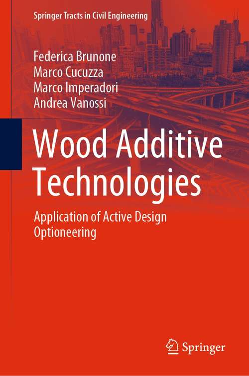 Wood Additive Technologies: Application of Active Design Optioneering (Springer Tracts in Civil Engineering)