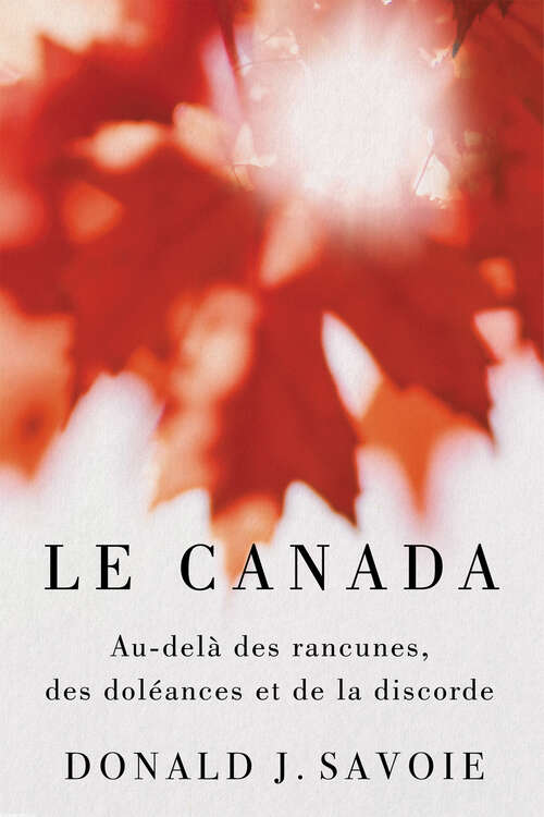 Book cover of Le Canada: Au-delà des rancunes, des doléances et de la discorde