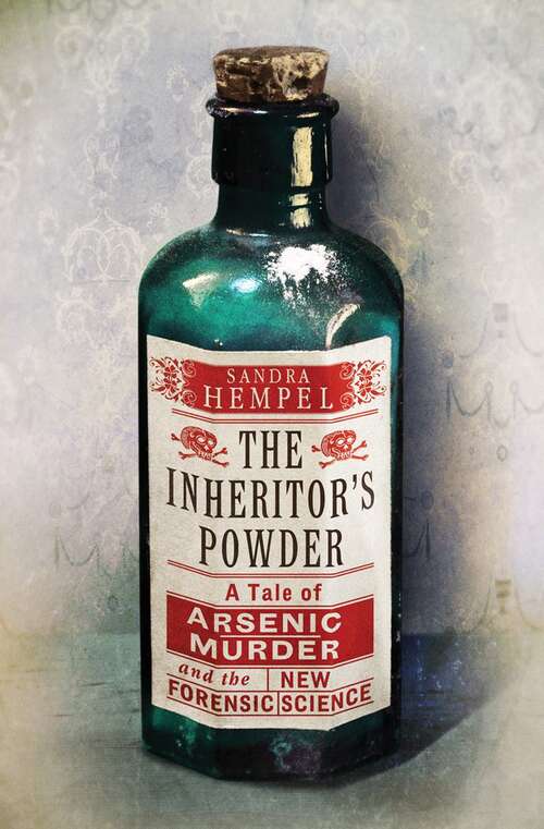 Book cover of The Inheritor's Powder: A Tale of Arsenic, Murder, and the New Forensic Science