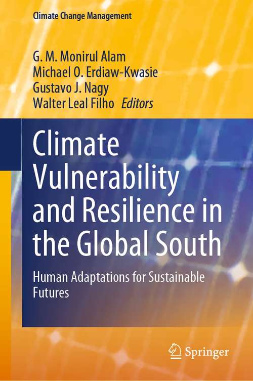 Climate Vulnerability and Resilience in the Global South: Human Adaptations for Sustainable Futures (Climate Change Management)