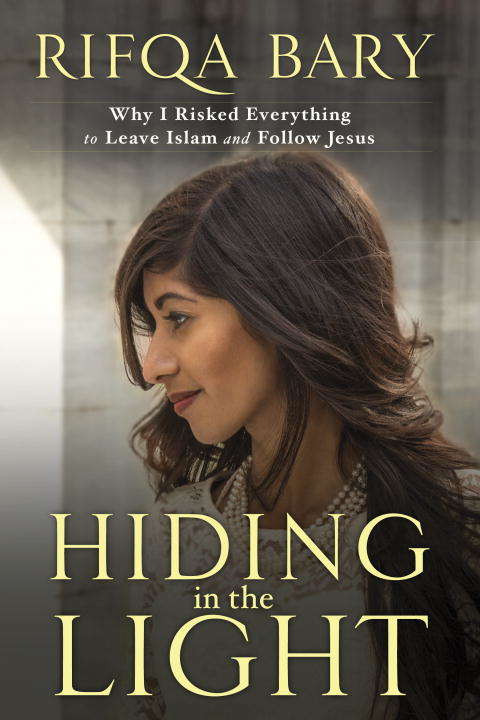 Book cover of Hiding in the Light: Why I Risked Everything to Leave Islam and Follow Jesus
