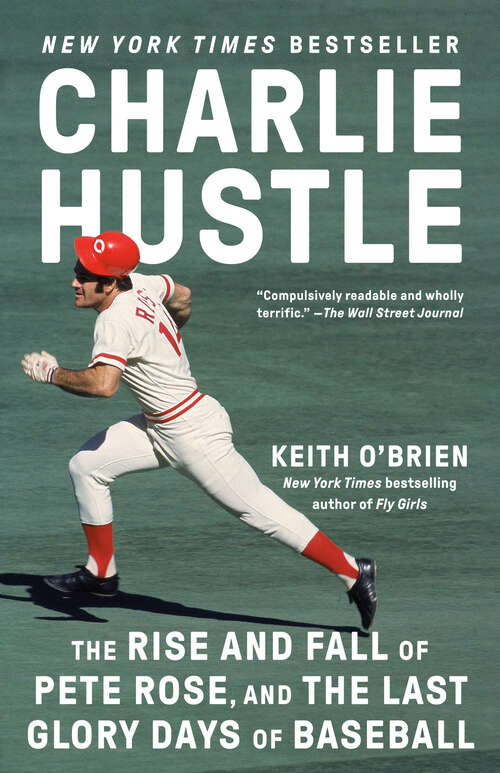 Book cover of Charlie Hustle: The Rise and Fall of Pete Rose, and the Last Glory Days of Baseball