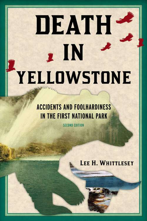 Book cover of Death in Yellowstone: Accidents and Foolhardiness in the First National Park (2nd Edition) (Death in the National Parks)