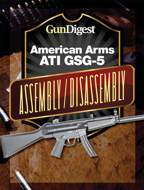 Book cover of Gun Digest American Arms ATI GSG-5 Assembly/Disassembly Instructions