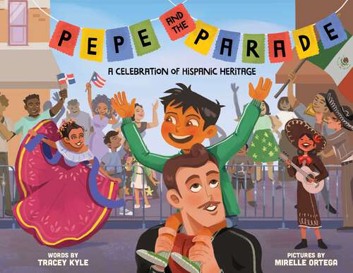 Book cover of Pepe and the Parade: A Celebration of Hispanic Heritage (Pepe)