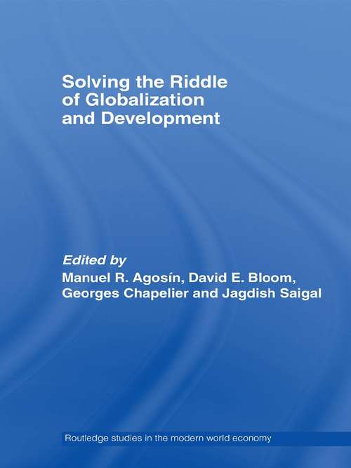 Solving the Riddle of Globalization and Development (Routledge Studies in the Modern World Economy)