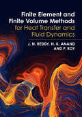 Finite Element and Finite Volume Methods for Heat Transfer and Fluid Dynamics