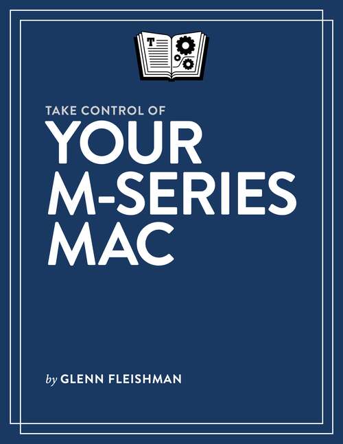 Book cover of Take Control of Your M-Series Mac