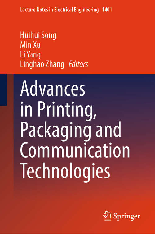 Book cover of Advances in Printing, Packaging and Communication Technologies (Lecture Notes in Electrical Engineering #1401)