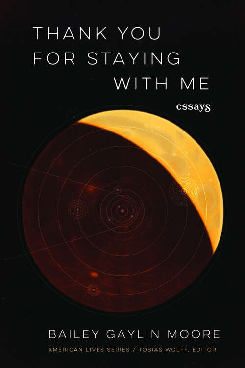 Book cover of Thank You for Staying with Me: Essays (American Lives)