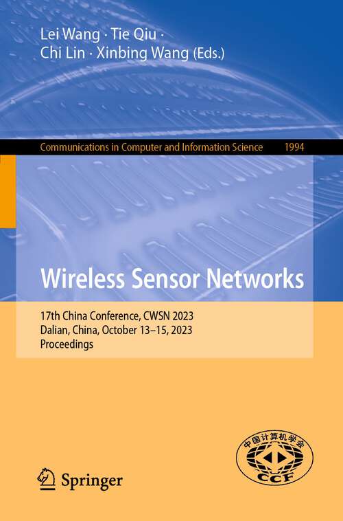 Book cover of Wireless Sensor Networks: 17th China Conference, CWSN 2023, Dalian, China, October 13–15, 2023, Proceedings (2024) (Communications in Computer and Information Science #1994)