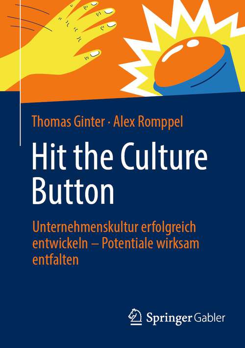 Book cover of Hit the Culture Button: Unternehmenskultur erfolgreich entwickeln – Potentiale wirksam entfalten (1. Aufl. 2023)
