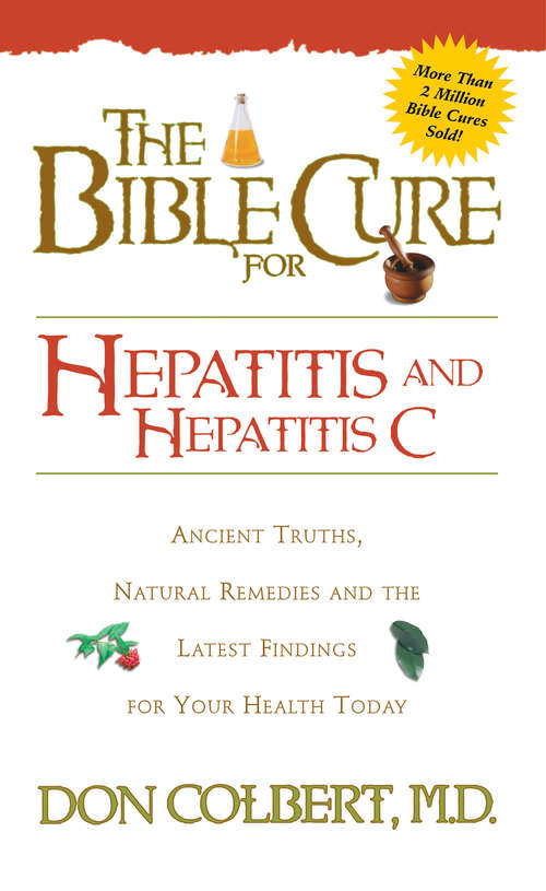 Book cover of Bible Cure for Hepatitis C: Ancient Truths, Natural Remedies and the Latest Findings for Your Health Today