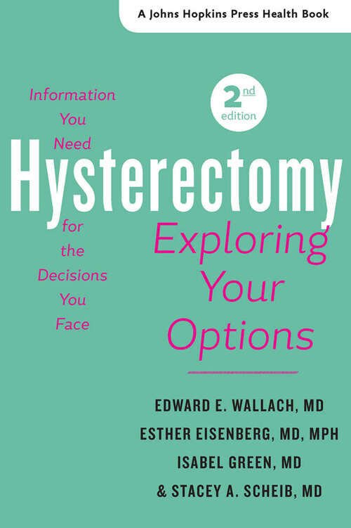 Book cover of Hysterectomy: Exploring Your Options, The Information You Need for the Decisions You Face (2) (A Johns Hopkins Press Health Book)