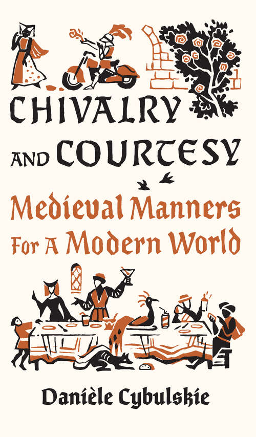 Book cover of Chivalry and Courtesy: Medieval Manners For A Modern World