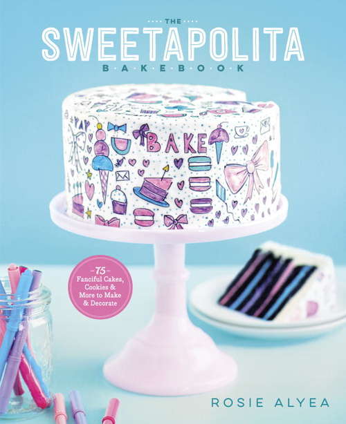 Book cover of The Sweetapolita Bakebook