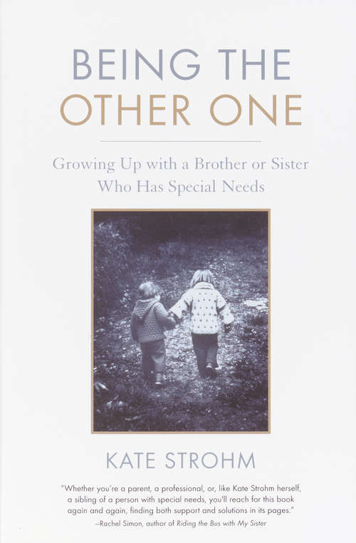 Book cover of Being the Other One: Growing Up With A Brother Or Sister Who Has Special Needs