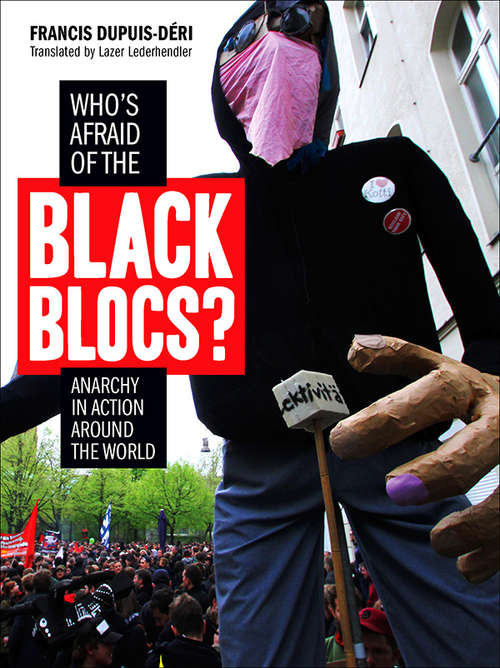 Book cover of Who’s Afraid of the Black Blocs?: Anarchy In Action Around The World