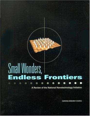 Book cover of Small Wonders, Endless Frontiers: A Review of the National Nanotechnology Initiative