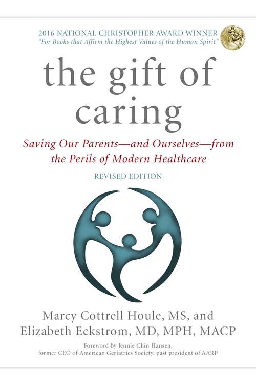 Book cover of The Gift of Caring: Saving Our Parents—and Ourselves—from the Perils of Modern Healthcare