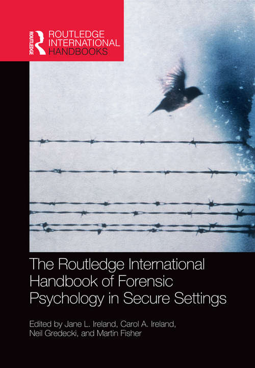 The Routledge International Handbook of Forensic Psychology in Secure Settings