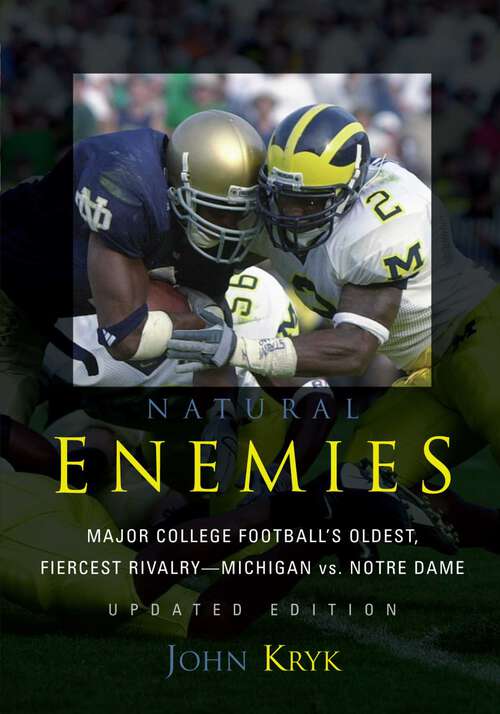 Book cover of Natural Enemies: Major College Football's Oldest, Fiercest Rivalry-Michigan vs. Notre Dame