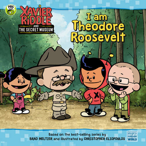 Book cover of I Am Theodore Roosevelt (Xavier Riddle and the Secret Museum)