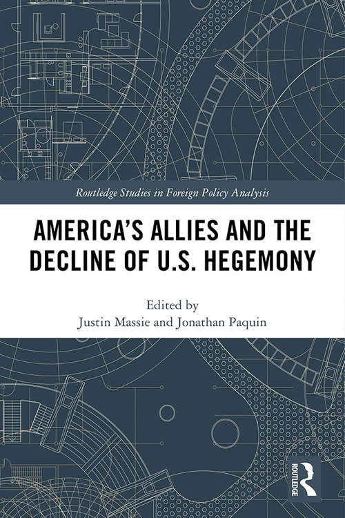 Book cover of America's Allies and the Decline of US Hegemony (Routledge Studies in Foreign Policy Analysis)