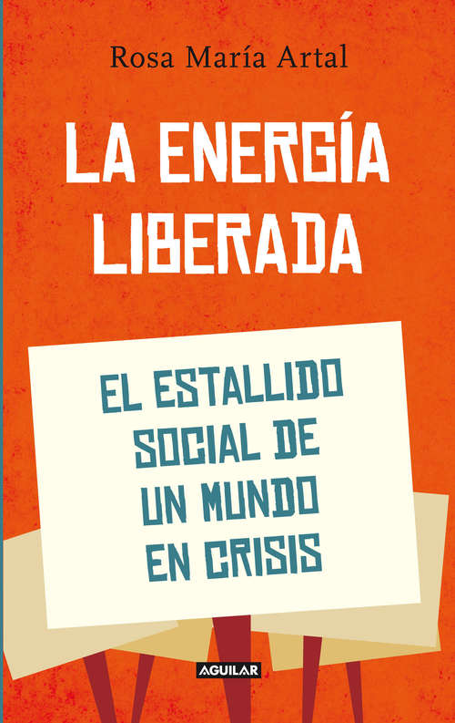 Book cover of La energía liberada: El estallido social de un mundo en crisis