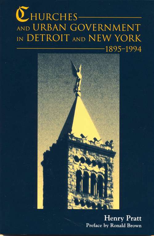Churches and Urban Government in Detroit and New York, 1895-1994