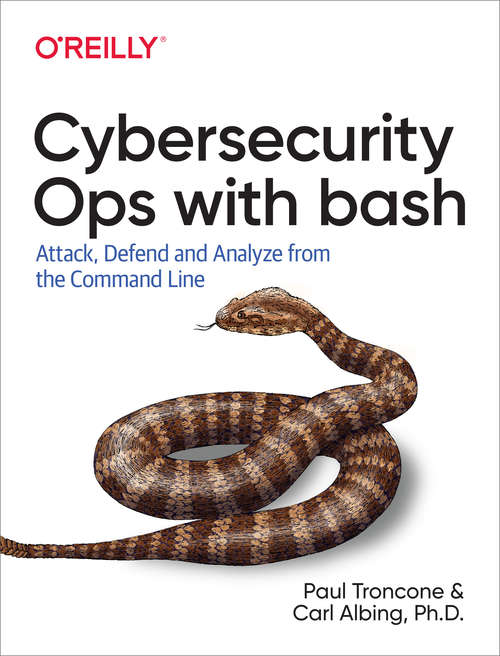 Book cover of Cybersecurity Ops with bash: Attack, Defend, and Analyze from the Command Line