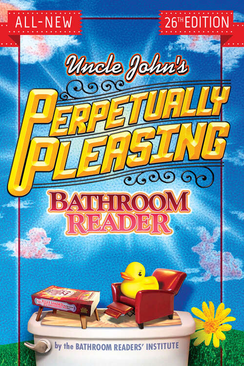 Book cover of Uncle John's Perpetually Pleasing Bathroom Reader (Uncle John's Bathroom Reader Annual #26)