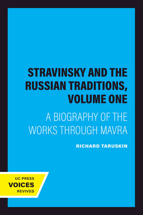 Book cover of Stravinsky and the Russian Traditions, Volume One: A Biography of the Works through Mavra