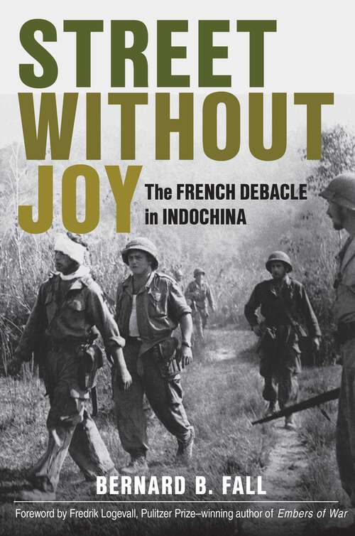 Book cover of Street Without Joy: The French Debacle in Indochina (Stackpole Military History Series)