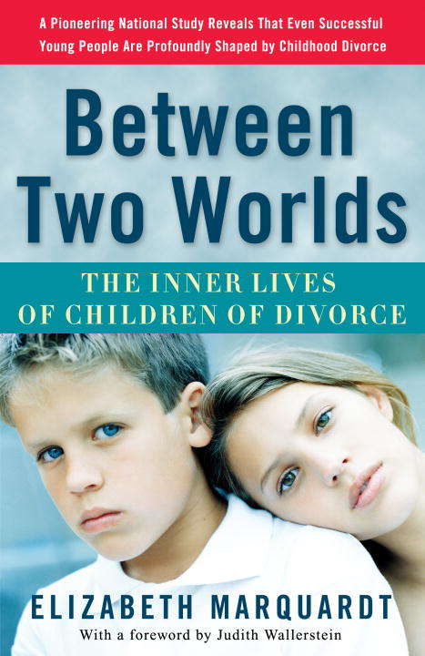 Book cover of Between Two Worlds: The Inner Lives of Children of Divorce