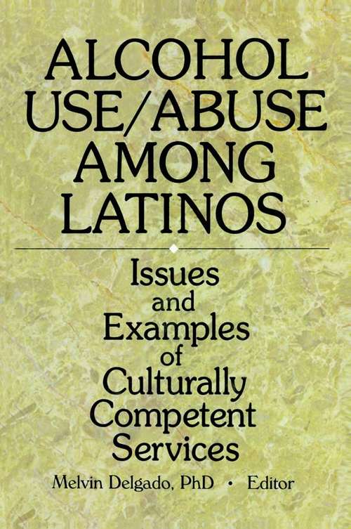 Book cover of Alcohol Use/Abuse Among Latinos: Issues and Examples of Culturally Competent Services