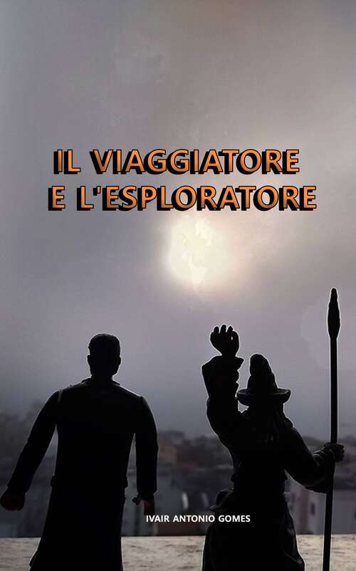 Book cover of Il Viaggiatore e L'Esploratore