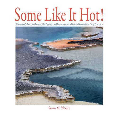 Book cover of Some Like It Hot!: Yellowstone's Geysers and Hot Springs