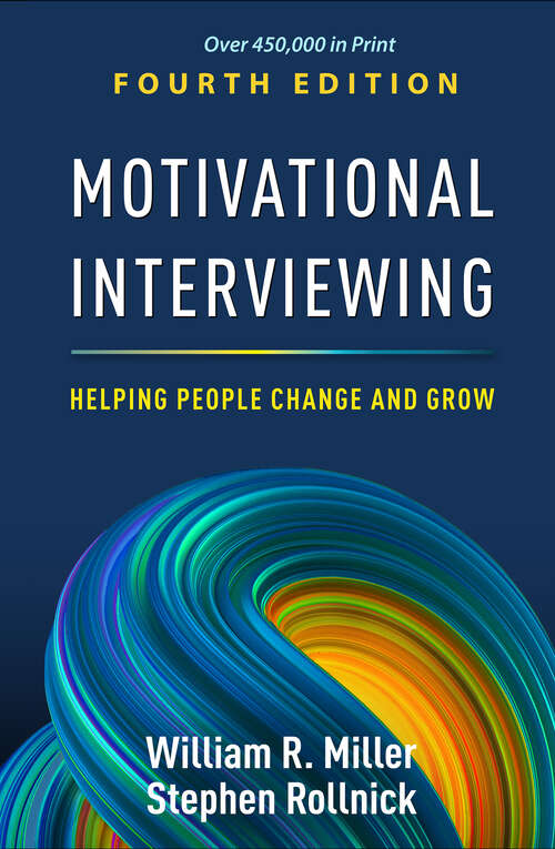 Book cover of Motivational Interviewing: Helping People Change and Grow (Fourth Edition) (Applications of Motivational Interviewing)